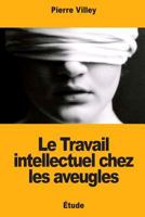 Le Travail intellectuel chez les aveugles 1981457356 Book Cover