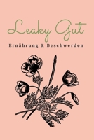 Leaky Gut Ern�hrung & Beschwerden: Tagebuch zum Eintragen und �berpr�fen deiner Beschwerden bei Leaky Gut Syndrom Bauchschmerzen Durchfall Verstopfung 1706209363 Book Cover