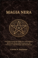 MAGIA NERA: Una Guida Pratica alla Magia Nera, alla Struttura dei Rituali, all'arte degli Incantesimi, alla Protezione e alla Psicologia delle arti Obscure (Italian Edition) B0GWN9CRNQ Book Cover