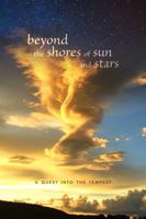 Beyond the Shores of Sun and Stars: A Quest Into the Tempest 1733697500 Book Cover