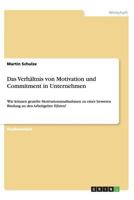 Das Verhältnis von Motivation und Commitment in Unternehmen: Wie können gezielte Motivationsmaßnahmen zu einer besseren Bindung an den Arbeitgeber führen? 3656440220 Book Cover