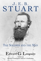 General J. E. B. Stuart: The Soldier and the Man 161121680X Book Cover