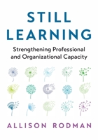 Still Learning: Strengthening Professional and Organizational Capacity 1416632395 Book Cover
