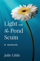 Light on the Pond Scum: A Memoir 1636765858 Book Cover