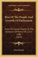 Rise of the People and Growth of Parliament: From the Great Charter to the Accession of Henry VII, 1215-1485 1164636065 Book Cover