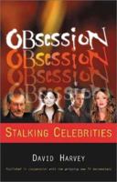 Obsession: Celebrities and Their Stalkers 1903582423 Book Cover