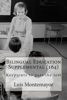Bilingual Education Supplemental (164): Keypoints to Pass the Test 1481932721 Book Cover