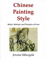 Chinese Painting Style: Media, Methods, and Principles of Form 0295959215 Book Cover