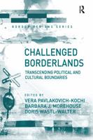 Challenged Borderlands: Transcending Political and Cultural Boundaries 1138258954 Book Cover