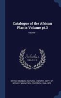Catalogue of the African Plants Volume PT.3; Volume 1 1340250780 Book Cover