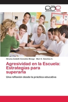 Agresividad En La Escuela: Estrategias Para Superarla 3659054658 Book Cover