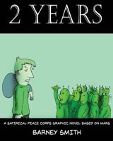 2 Years: A Satirical Peace Corps Graphic Novel Based on Mars 1720868336 Book Cover