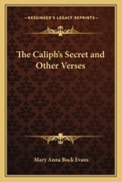 The Caliph's Secret, and Other Verses 0548482187 Book Cover
