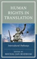 Human Rights in Translation: Intercultural Pathways 1498581439 Book Cover