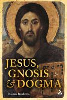 Jesus, Gnosis and Dogma 0567466426 Book Cover