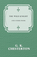 The Wild Knight and Other Poems 1720419817 Book Cover