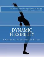 Dynamic Flexibility A Guide to Foundational Fitness 069257137X Book Cover