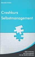 Crashkurs Selbstmanagement: Mehr erreichen als Führungskraft mit der SUMO-Methode 3755713489 Book Cover