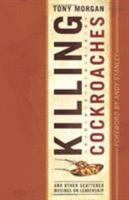 Killing Cockroaches: And Other Scattered Musings on Leadership 0805447857 Book Cover