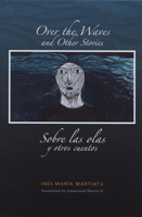 Over the Waves and Other Stories / Sobre las olas y otros cuentos: A Bilingual Edition 097488815X Book Cover