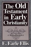 The Old Testament in Early Christianity: Canon and Interpretation in the Light of Modern Research (Wissenschaftliche Untersuchungen Zum Neuen Testament) 1592442560 Book Cover