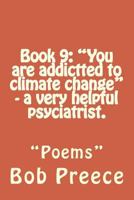 Book 9: "You are addictted to climate change" - a very helpful psyciatrist.: "Poems" 1983479934 Book Cover