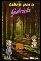 Libro para Gabriela (Spanish Edition) B0C9SK19FC Book Cover