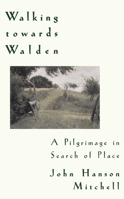 Walking Towards Walden: A Pilgrimage in Search of Place 0201154870 Book Cover