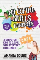 My Coping Skills Handbook: 4 Steps for Kids to C.O.P.E. with Everyday Challenges 1922380032 Book Cover