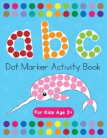 Dot Markers Activity Book! ABC Learning Alphabet Letters ages 3-5 1087957877 Book Cover