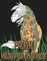 Pferde Malbuch für Erwachsene: Das große Malbuch für Pferdeliebhaber zum Entspannen B08XFKHCJR Book Cover