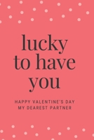 Happy Valentines Notebook./ How lucky to have you .: Valentine's gift 1659510236 Book Cover