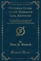 Pictorial guide to the Mammoth Cave, Kentucky 1341467031 Book Cover