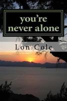 You're Never Alone: Poems To Lift You 1530827574 Book Cover
