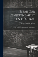 Essais Sur L'enseignement En Général: Et Sur Celui Des Mathématiques En Particulier 1021720720 Book Cover