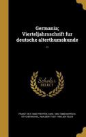 Germania; Vierteljahrsschrift Fu R Deutsche Alterthumskunde .. 1362627402 Book Cover