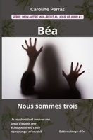 Béa : Nous sommes trois: Série : Mon autre moi - Récit au jour le jour # 1 (French Edition) B0FJFY7TXL Book Cover