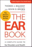 The Ear Book: A Complete Guide to Ear Disorders and Health 1421422859 Book Cover