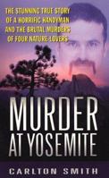Murder at Yosemite (St. Martin's True Crime Library,) 0312974574 Book Cover