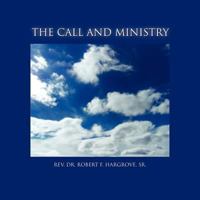 The Call and Ministry: How God Did It 1456889834 Book Cover