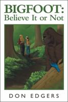Bigfoot: Believe It or Not 1546259325 Book Cover