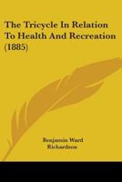 The Tricycle In Relation To Health And Recreation (1885) 116513943X Book Cover