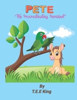 Pete the Procrastinating Parakeet!: Probably Just A Slacker B09X4GN85D Book Cover