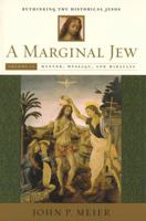 Mentor, Message, and Miracles (A Marginal Jew: Rethinking the Historical Jesus, Volume 2) 0385469926 Book Cover