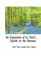 An Exposition of St. Paul's Epistle to the Romans 1556355777 Book Cover