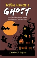 Toffee Haunts a Ghost: Charles F Myers' Spooky Adventure: Unmasking Ghostly Encounters in "Toffee Haunts a Ghost" 9359579866 Book Cover