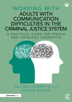 Working with Adults with Communication Difficulties in the Criminal Justice System: A Practical Guide for Speech and Language Therapists 1032265329 Book Cover