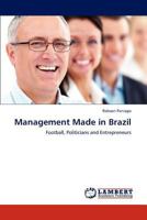 Management Made in Brazil: Football, Politicians and Entrepreneurs 3846508802 Book Cover