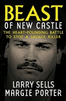 Beast Of New Castle : The Heart-Pounding Battle To Stop A Savage Killer 1948239663 Book Cover