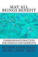 May All Beings Benefit: Compassionate Practices for Animals and Ourselves 1542711673 Book Cover